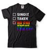 Funny Gay T-shirt LGBT Funny Mens T-shirt Single Taken Relationship Tee