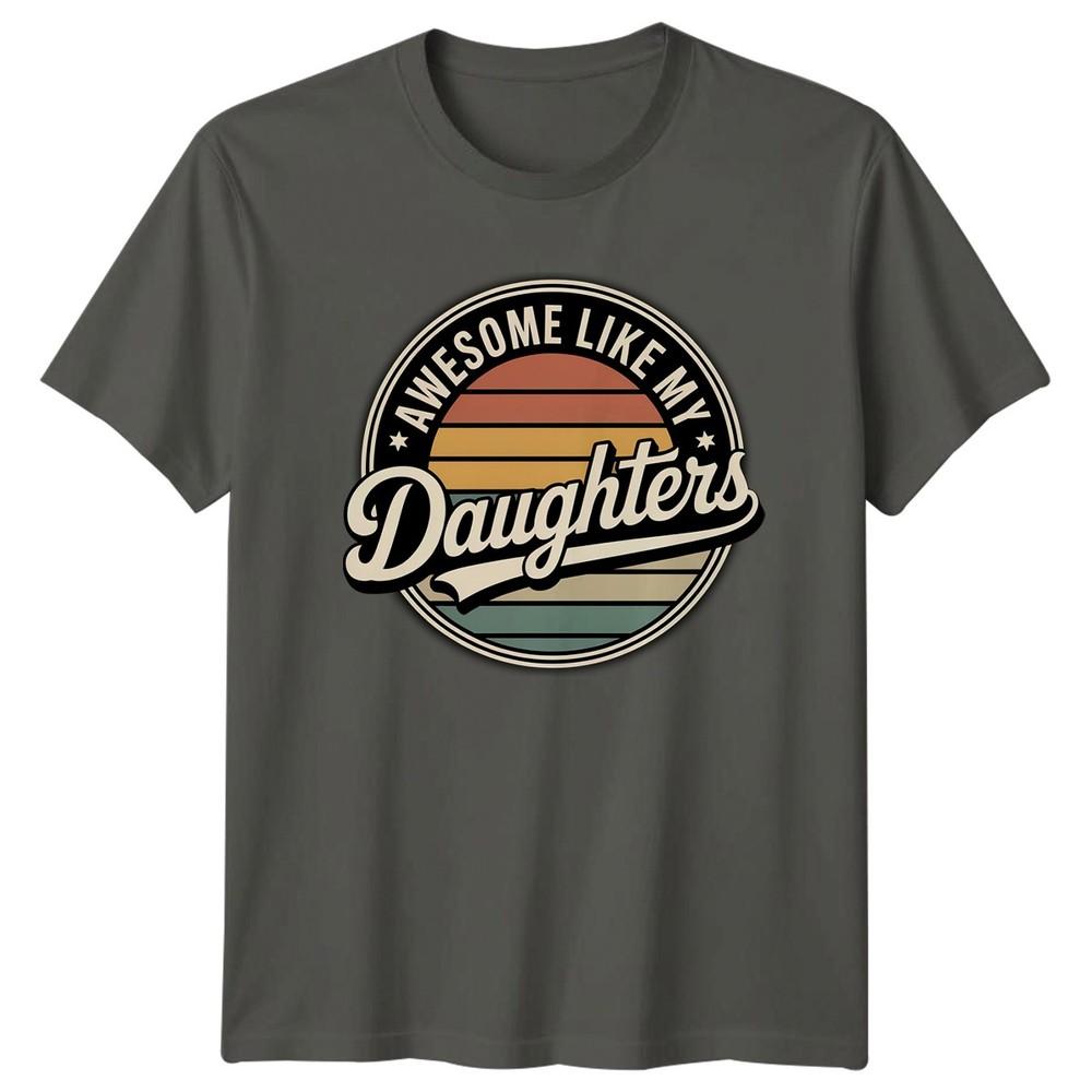 Awesome Like My Daughters Unisexs TShirt Girl Dad Fatherhood Fathers Day Gift S