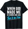 When God Made Me He Grinned and Said This Will Be Fun T-Shirt  Unisex T-Shirt Unisex T-Shirt