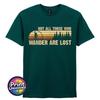 Not All Who Wander Are Lost TShirt Bigfoot Rock Out Top Outdoor Adventure Tee