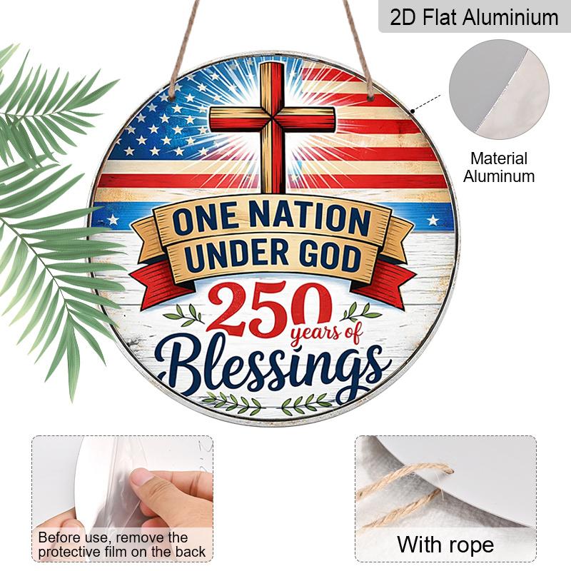 2D Flat, 1pc Round Aluminum Hanging Sign, "One Nation Under God 250 Years of Blessings" Christian Cross USA Flag Design, Retro Distressed Patriotic