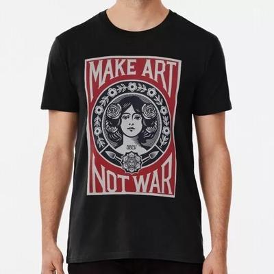 Make Art Not War Size S To 5XL Made In the USA T-Shirt Unisex T-Shirt