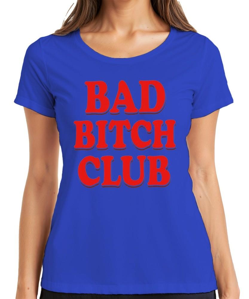 Bad Bitch Club Confident Sassy Unisex Gift Birthday Ladies Tshirt