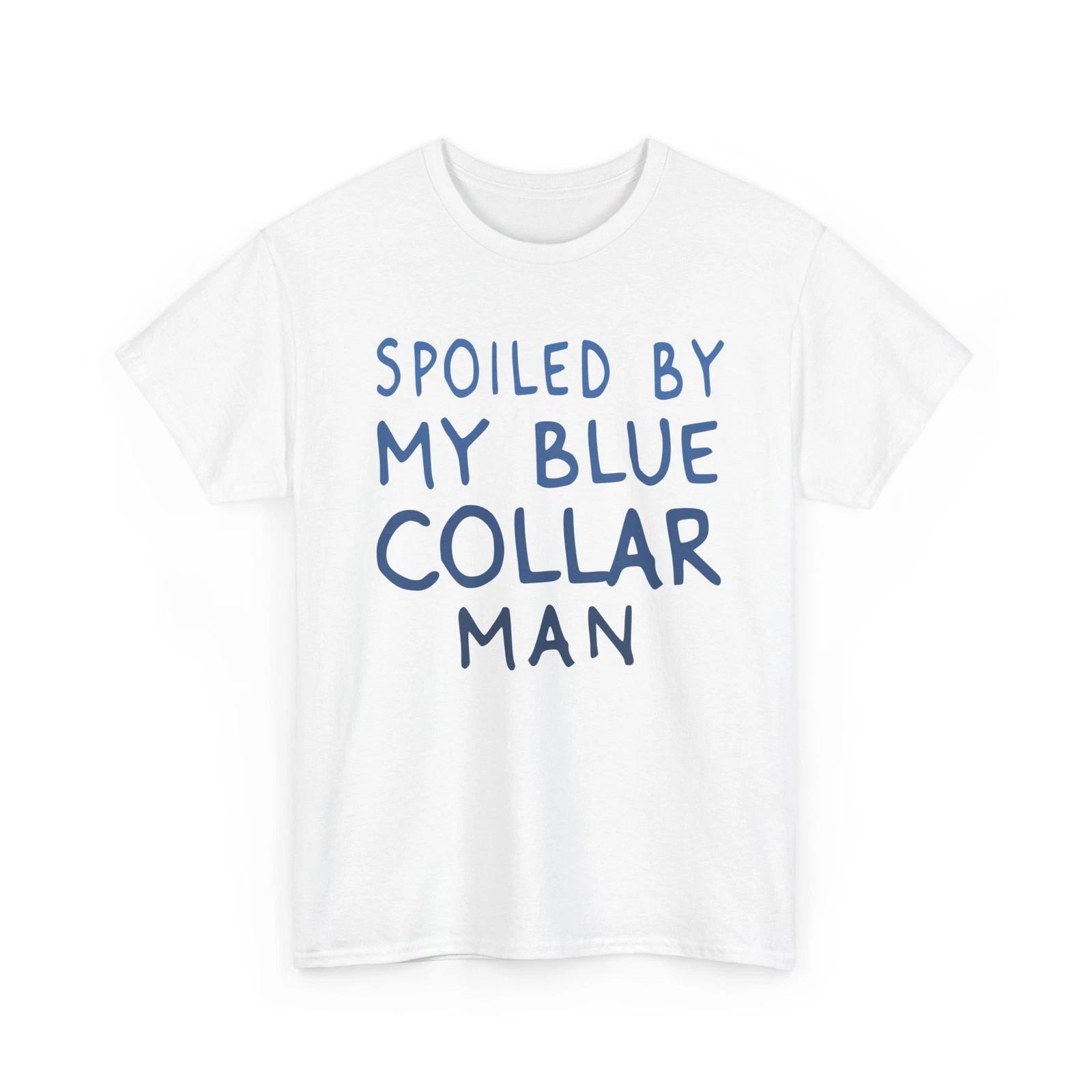 Sarcastic Shirt, Spoiled by My Blue Collar Sarcasm Lovers Funny Shirt S