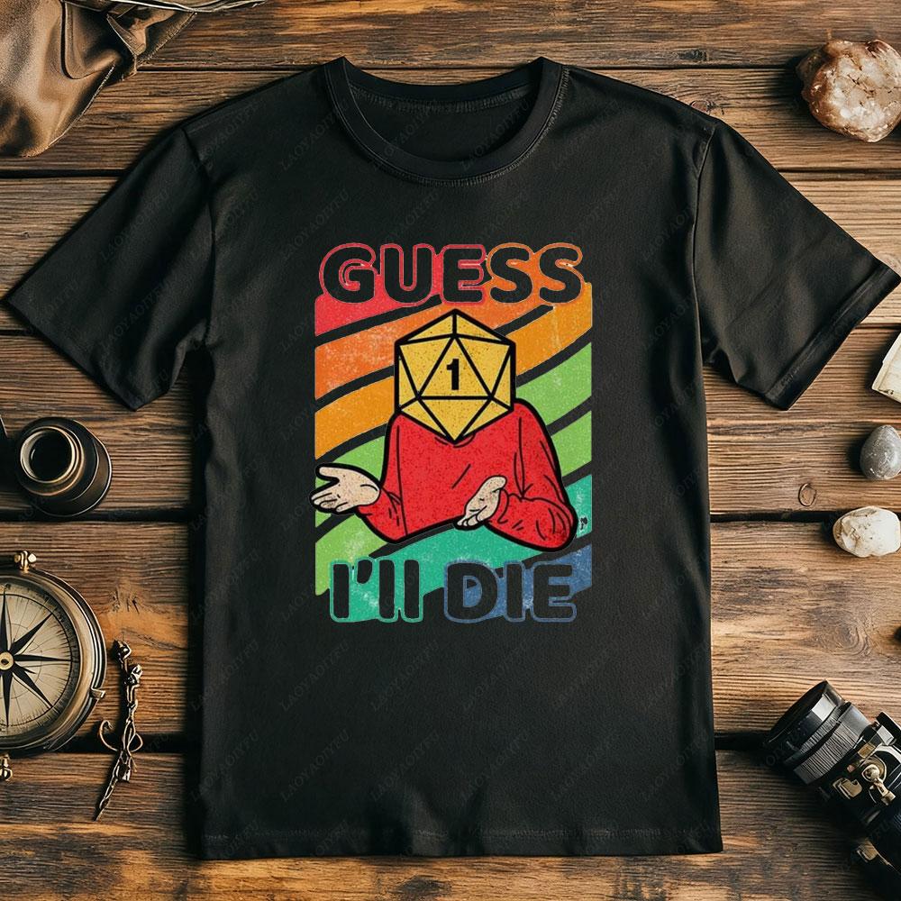 Guess Ill Die DD Newage Limited Edition Dice DnD Men Shirt Gaming 80s Retro 90s Best Seller T Shirt Unisex Music Tops Tee