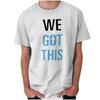 We Got This Positive Christian Religious God Womens or Mens Crewneck T Shirt Tee
