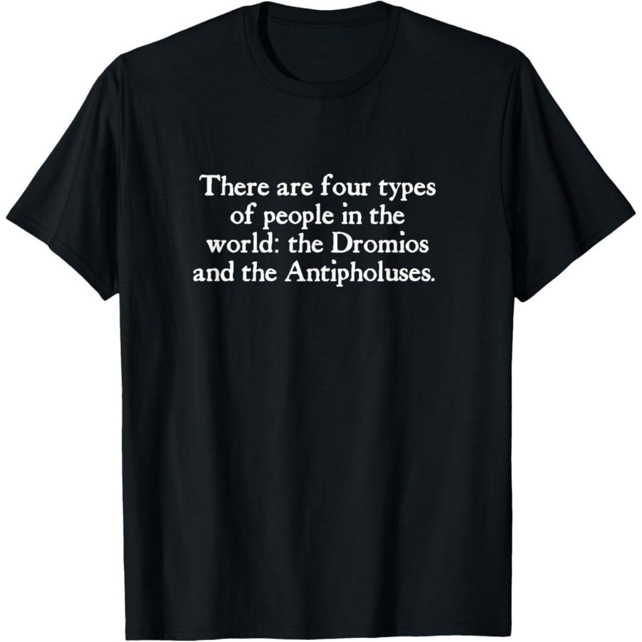 Shakespeare Geek Comedy of Errors Four Types of People T-Shirt XXXXXL