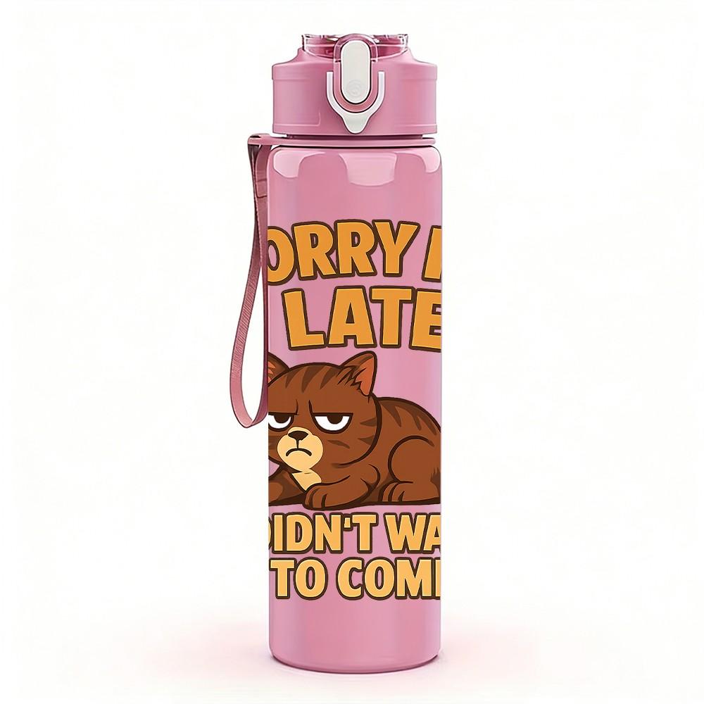 1PC Sorry Im Late Lazy Cat 750ml Color Plastic Sports Water Bottle Leakproof Flip Straw Lid Suitable for Sports Office Home Use