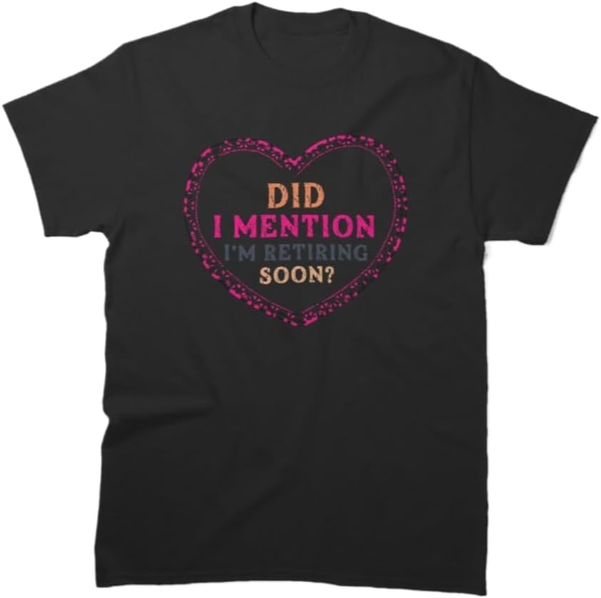 Funny Retirement Quote Heart Graphic T-Shirt Unisex 100% Cotton Crew Neck Short Sleeve Casual Tee S разноцветный