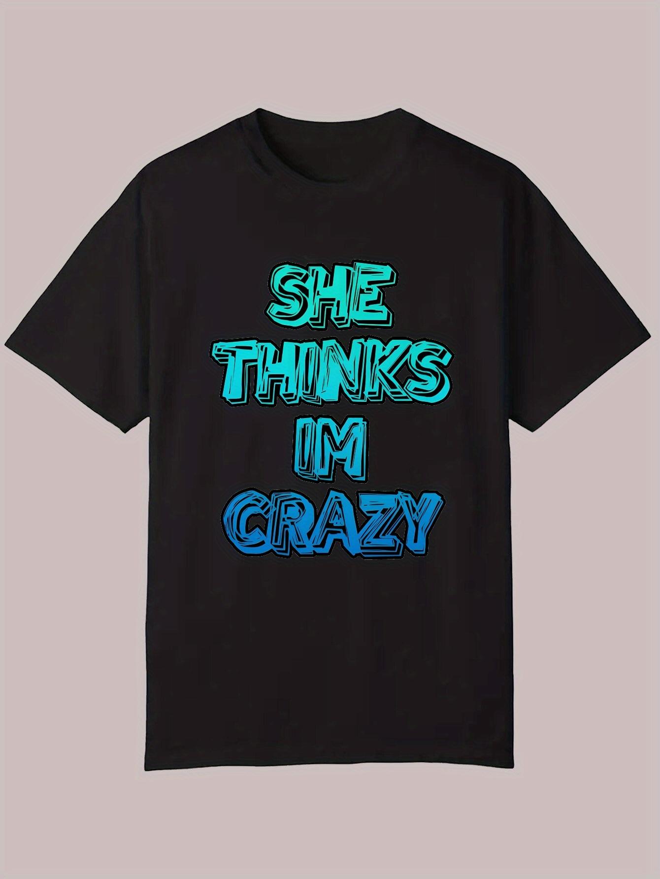 Black Casual Graphic T-shirt - SHE Thinks I m CRAZY Bold Blue Letter Print S