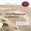 The Plankton Collector by Cath Barton Paperback Book 9781916150126