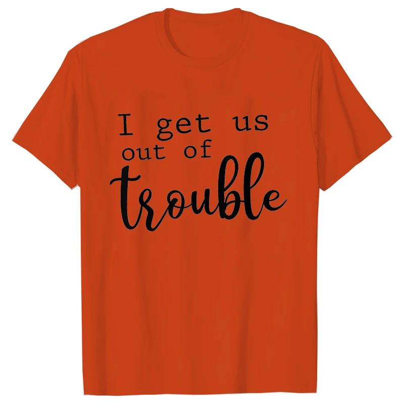 Funny BFF Tshirts for Unisex I Get Us Into Trouble Tshirts Best Friend Shirt Friends Matching Party Tee Shirt Femme Short Sleeve