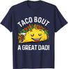 Funny Taco Bout A Great Dad Pun Tee for Taco Lovers Unisex T-Shirt