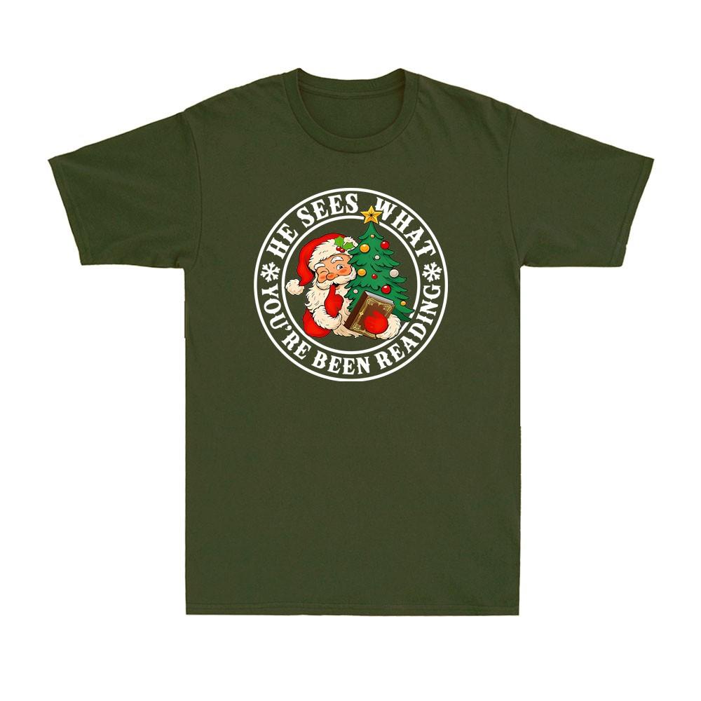 He Sees What Youve Been Reading Bookish Christmas Santa Clause Unisexs TShirt