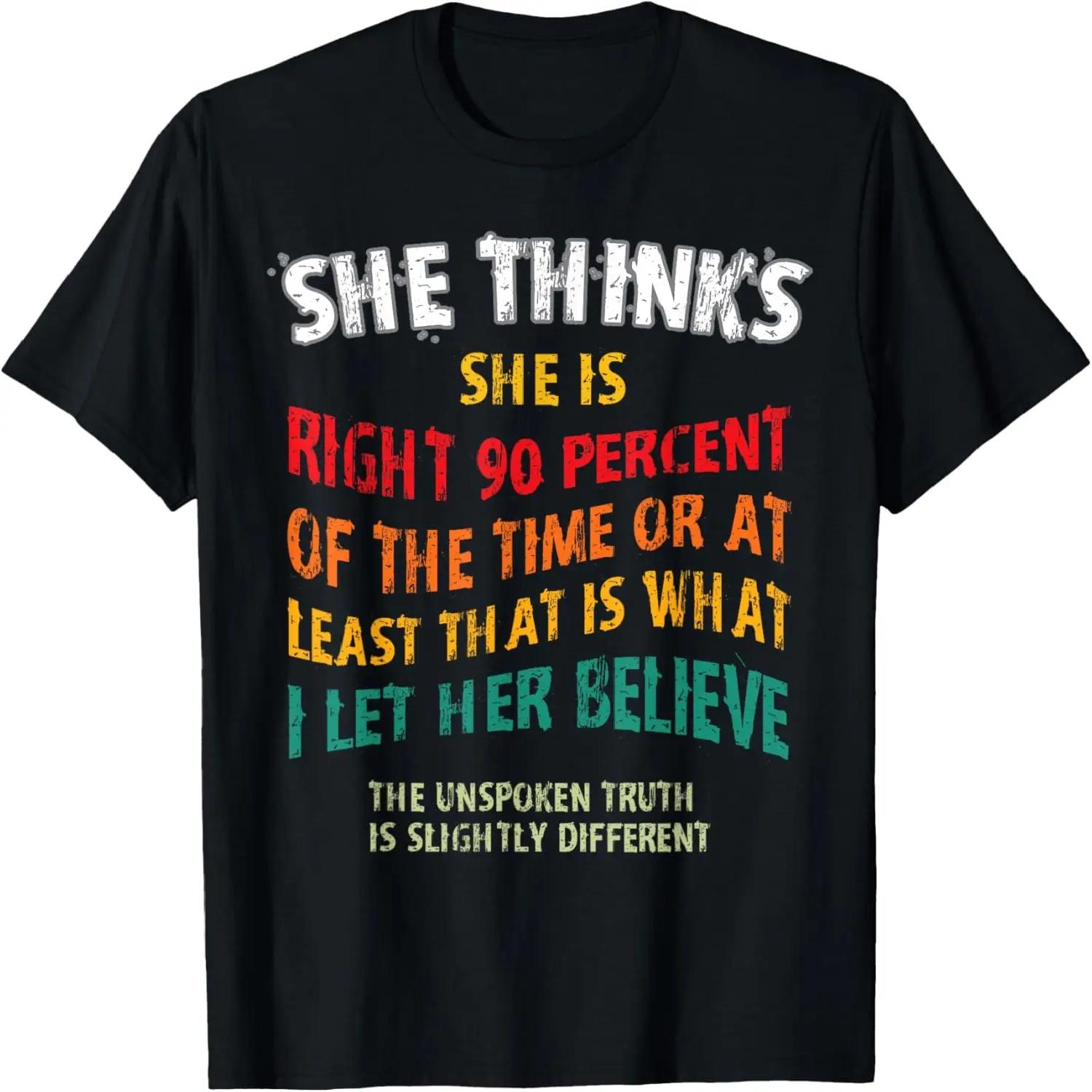 She Thinks She Is Right 90 Percent Funny Married Couple Joke T-Shirt XXXXL