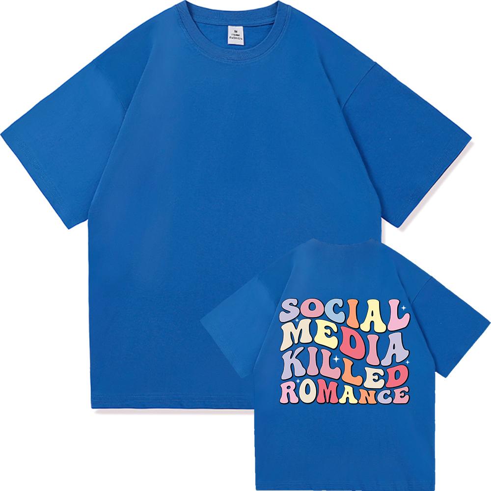 Social Media Killed Romance T Shirt Summer Fashion Men Funny Letter T-Shirt Unisex High Quality Vintage Cotton Tees Shirts Tops
