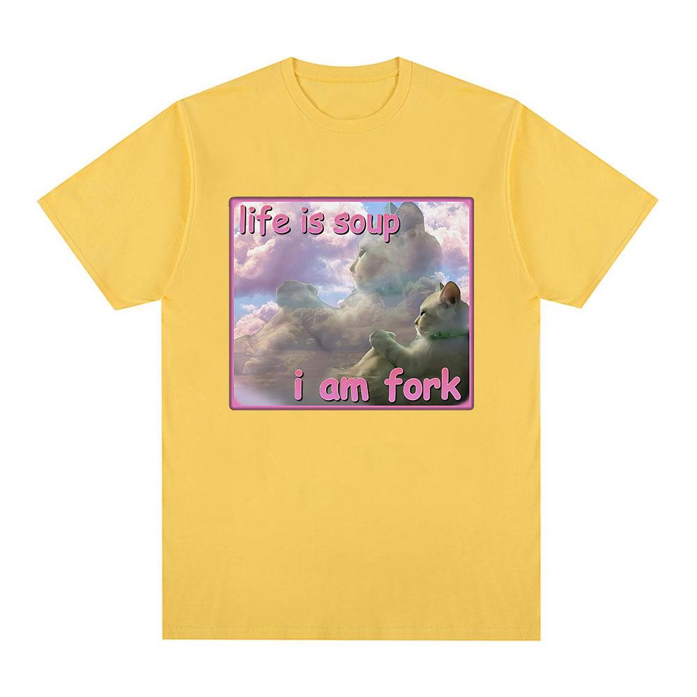 Life Is Soup I Am Fork Funny Cat Meme T Shirts Men Women Fashion T-shirt Casual 100% Cotton Short Sleeve Oversized T-shirts Tops