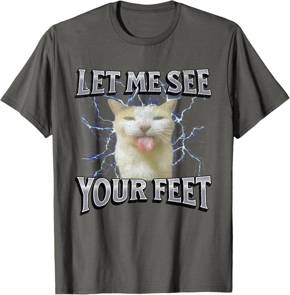Let Me See Your Feet Funny Cat Meme Graphic Tee Breathable Cotton Casual Short Sleeve T-Shirt