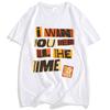 I WANT YOU HERE ALL THE TIME TEE Big Time Rush Printing T-shirt Loose Cotton Fashion Male Tshirts Casual Short Sleeve T Shirts