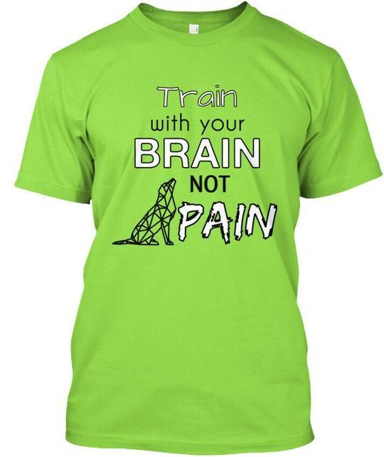 Train With Your Brain Not Pain T-Shirt Made in the USA Size S to 5XL M