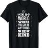 In een Wereld Waar Je Alles Kunt Zijn Wees Vriendelijk T-shirt(6)