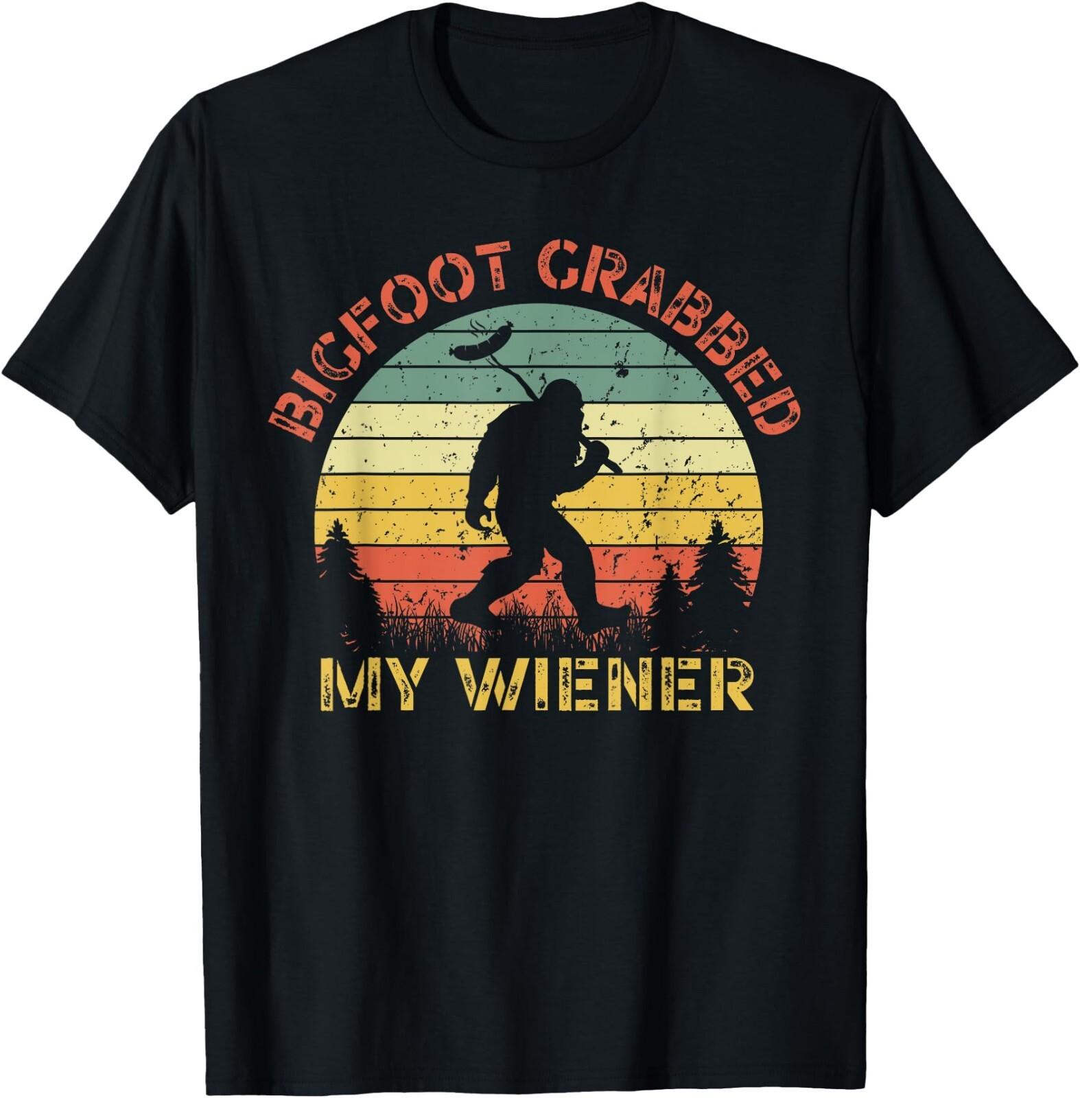 Funny retro bigfoot_ Bigfoot Grabbed My Wiener design Gift Unisex T-Shirt XL