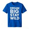 Unisex 100 Cotton Tshirt Dream Big Stay Wild Bold Letter Slogan Print Oversize Casual Short Sleeve Tee