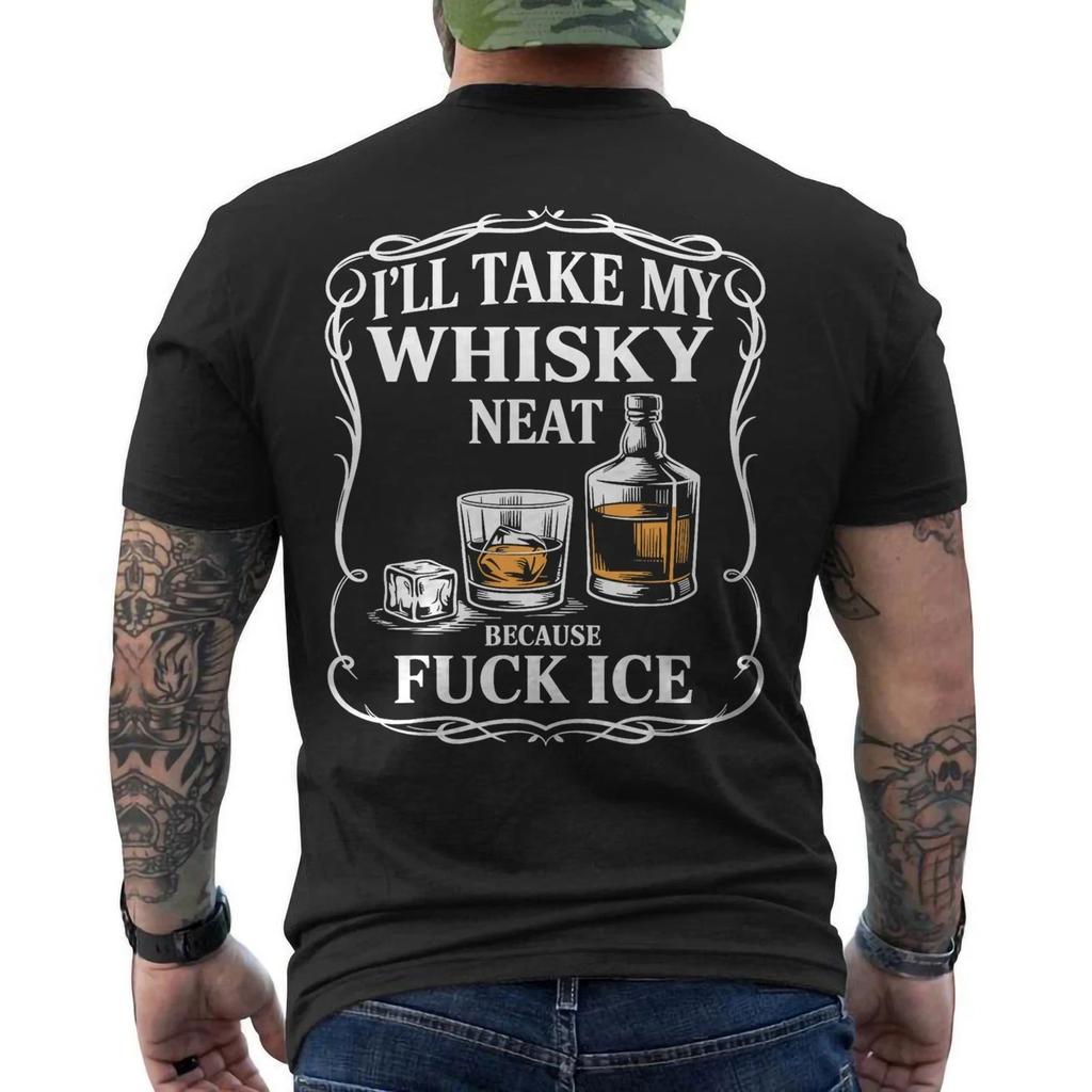 I'll Take My Whisky Neat Because Fck ICE Women Men ON BACK Unisex T-Shirt