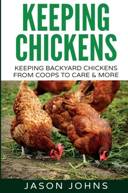 Kniha Keeping Chickens For Beginners : Keeping Backyard Chickens From Coops To Feeding To Care And More : 28