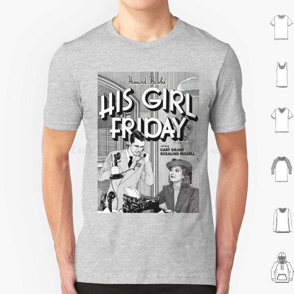 His Girl Friday T Shirt 6xl Cotton Cool Tee Classic Srewball Comedy Cary Grant Rosalind Russell His Girl Friday Howard Hawks