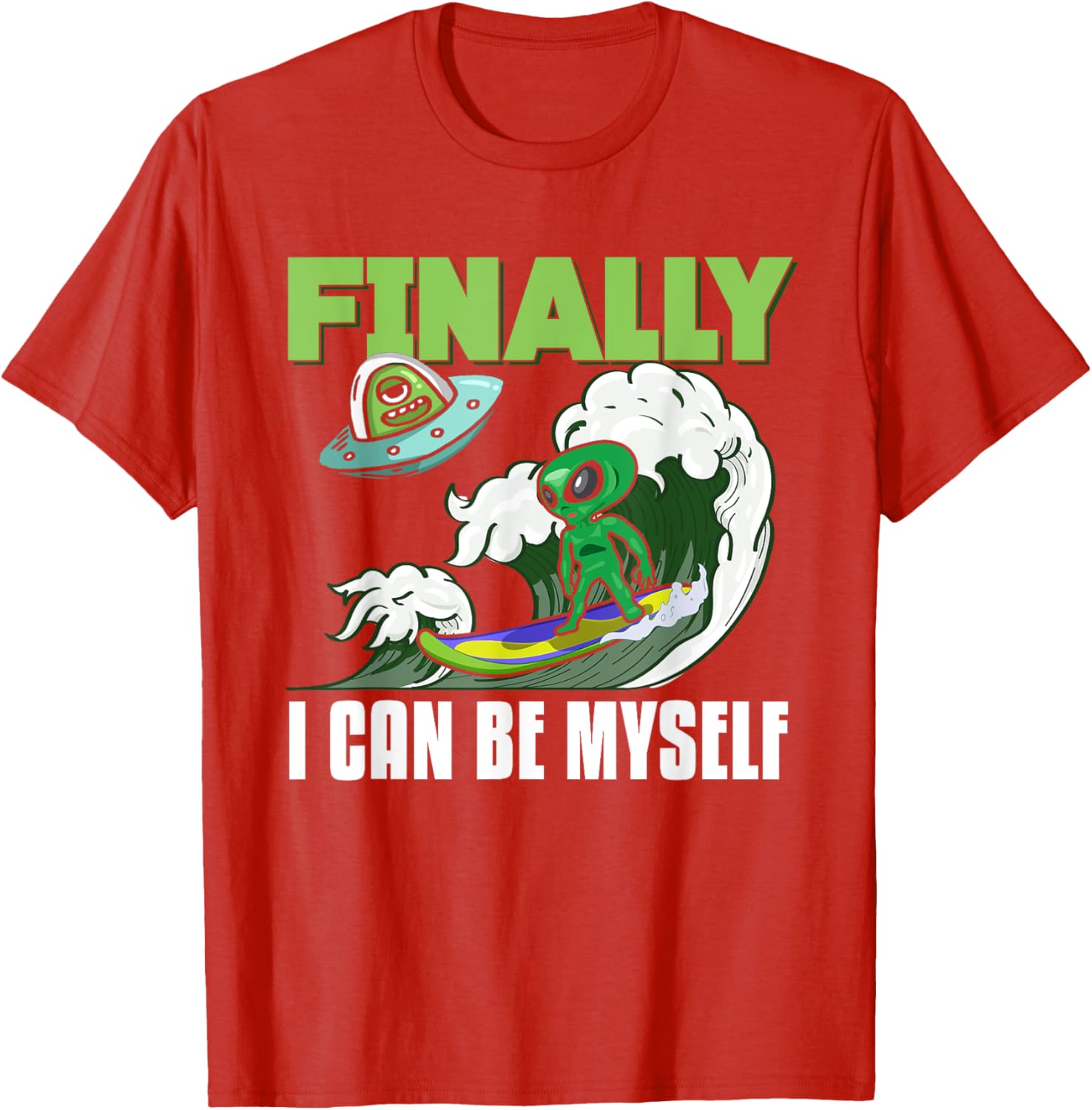 Alien Surfing Finally I Can Be Myself Funny Graphic Tee Casual Cotton TShirt for Men S