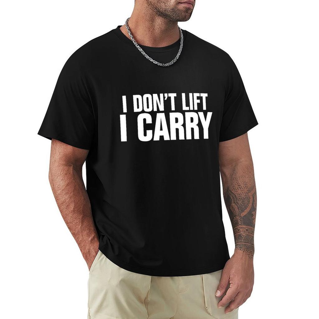 I Don'T Lift, I Carry - White T-Shirt Man Clothes Anime T Shirts Fruit Of The Loom Mens T Shirts