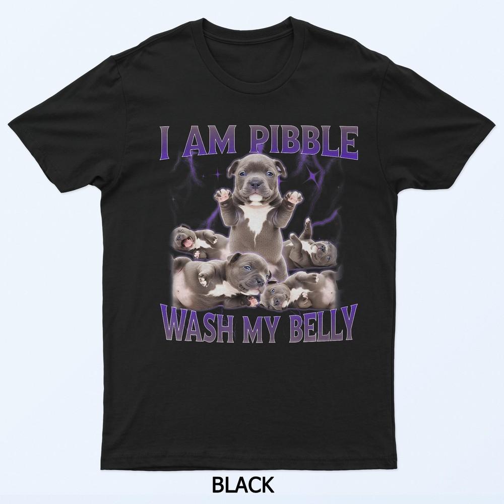 

Funny I Am Pibble Dog Puppy Wash Clean My Belly Meme T-Shirt XL