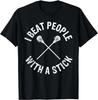 I Beat People With A Stick Funny Lacrosse Gift Unisex T-Shirt