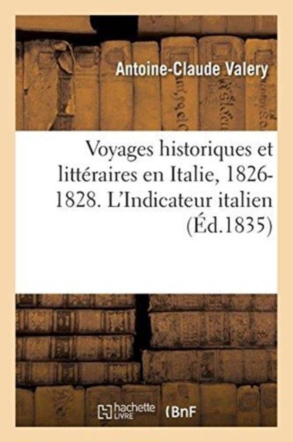 Buch Voyages Historiques Et Litteraires En Italie, 1826-1828. l'Indicateur Italien