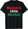 Mommy's Little Meatball Funny Italian Im A Little Meatball T-Shirt