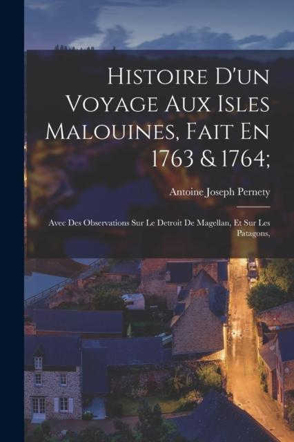 Buch Histoire D'un Voyage Aux Isles Malouines, Fait En 1763 & 1764; : Avec Des Observations Sur Le Detroit De Magellan, Et Sur Les Patagons,
