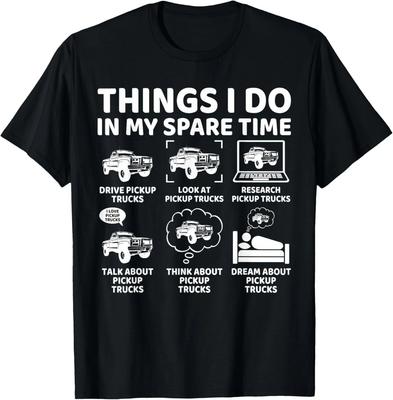 Things I Do In My Spare Time Funny Pickup Truck Lover Driver T-Shirt