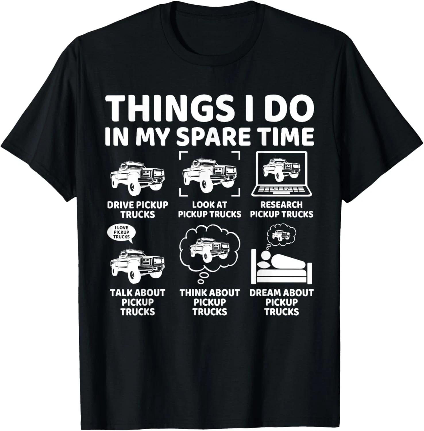 Things I Do in My Spare Time Funny Pickup Truck Lover Driver T-Shirt S