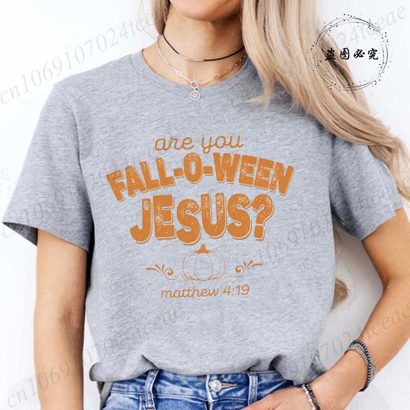 

New Harajuku T Shirt Retro Fall Religious Fashion Women T Shirt Are You FallOWeen Jesus Tops Tshirt Ladies Casual Tees Top 4XL