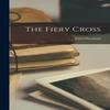 The Fiery Cross by John Oxenham Hardback Book 9781018950433