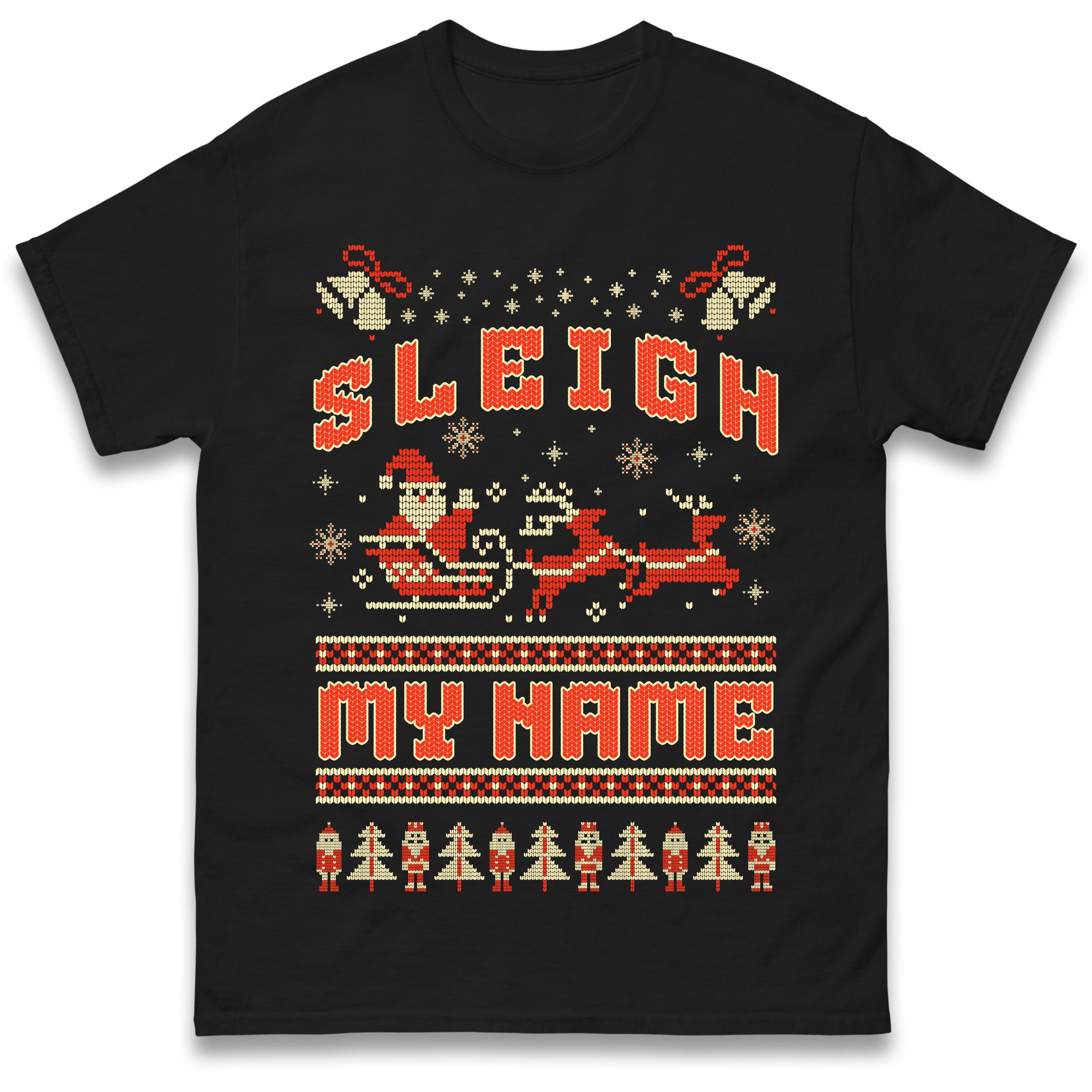 

Sleigh My Name T-Shirt Tshirt Mens Womens Tops Unisex Tees 100% Cotton S