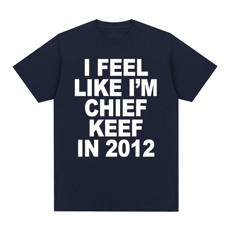 Hip Hop Rapper Vintage Tshirt Feel Like Im Chief Keef In 2012 Clothes Cotton Men T Shirt New TEE TSHIRT Womens Tops