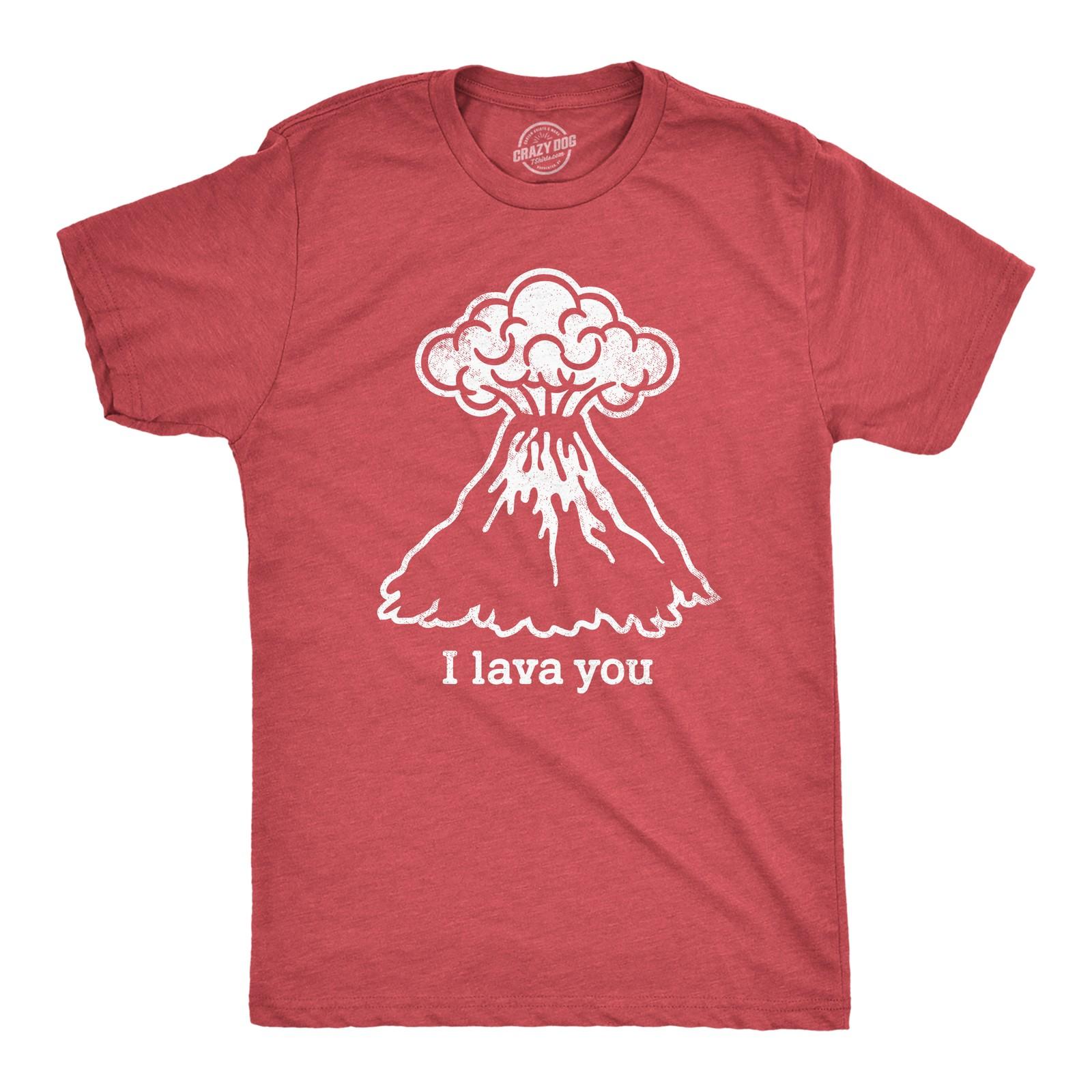 Mens I Lava You T Shirt Funny Love Volcano Graphic Novelty Tee for Guys XXXL