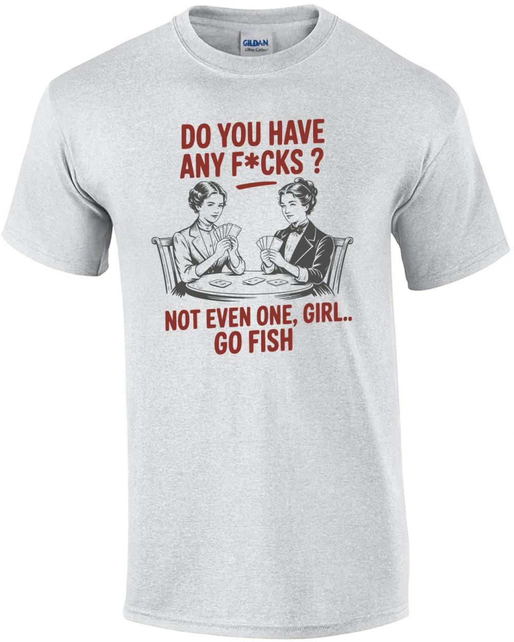 

Do You Have Any F*cks Go Fish T-Shirt 3XL