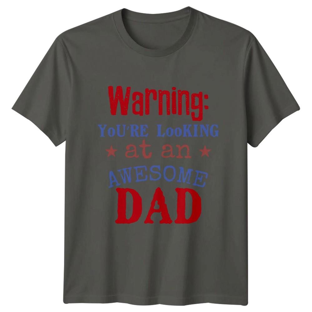 Warning Youre Looking At An Unisexs TShirt Dad Family Fathers Day Gift For Him S