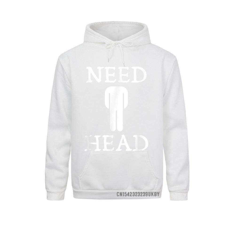 Mens Need Head Adult Humor Sudadera For Unisex Dirty Joke Harajuku Family Sweatshirts Long Sleeve Hoodies For Unisex Sportswears