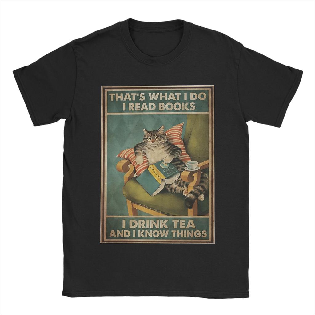 Cat Thats What I Do I Read Books I Drink Tea And Know Things TShirt Unisex Cotton Tee Shirt Crewneck Short Sleeve T Shirt