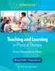 The Teaching and Learning In Physical Therapy : From Classroom To Clinic Book