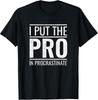 Procrastination Expert Funny Sarcastic T-Shirt